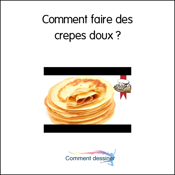 Comment faire des crepes doux